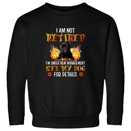 Pug Lover I m Under New Management See My Dog For Details Pug Dogs Pugs Dog Sweatshirts