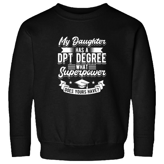 Physiotherapy Design For Physical Therapist Has DPT Degree Sweatshirts