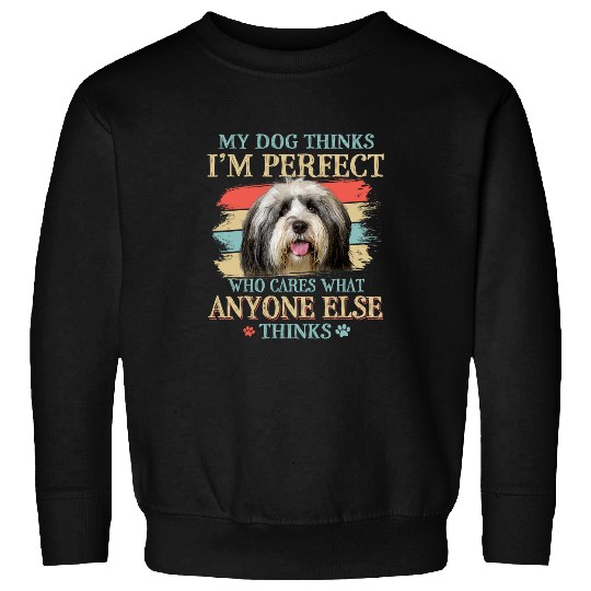 My Dog Thinks Im Perfect Tibetan Terrier Dog Retro Style Sweatshirts