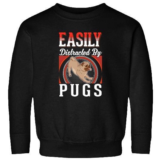 Pug Lover Easily distracted by Pugs Dog Sweatshirts