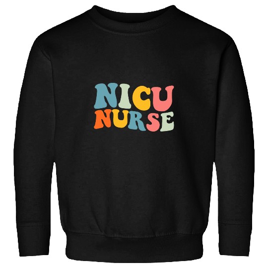 NICU nurses ICU Groovy Nursing Neonatal Intensive Care Unit Sweatshirts