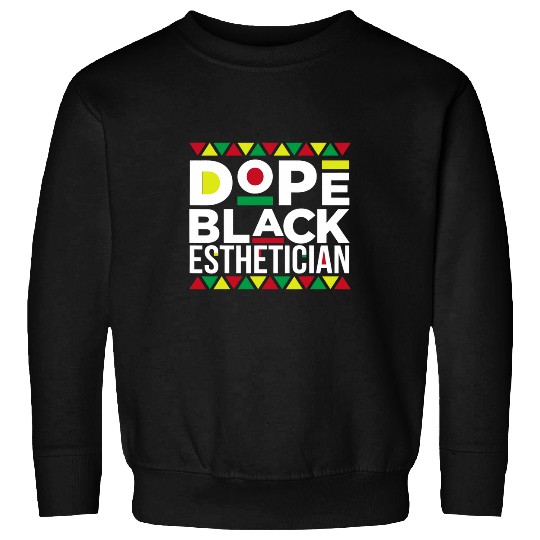 African American Job Proud Profession Dope Black Esthetician Sweatshirts