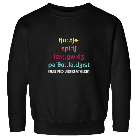 Future Speech Language Pathologist Student SLP Sweatshirts