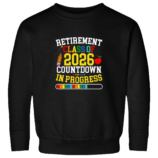 Funny Retirement Class Of 2026 Countdown In Progress Teacher Sweatshirts