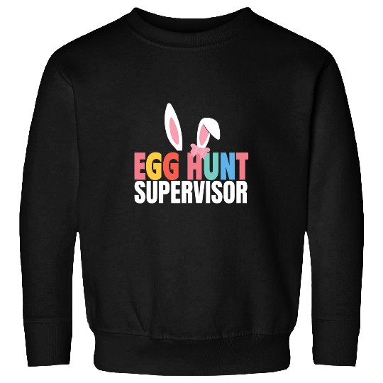 Egg Hunt Supervisor Egg Hunting Party Mom Dad Family Easter 1 Sweatshirts
