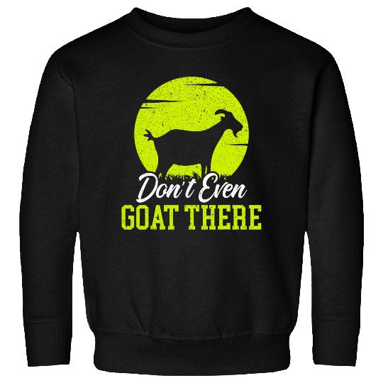Goats Lover Dont Even Goats There Goats Whisperer Farm Animal Sweatshirts