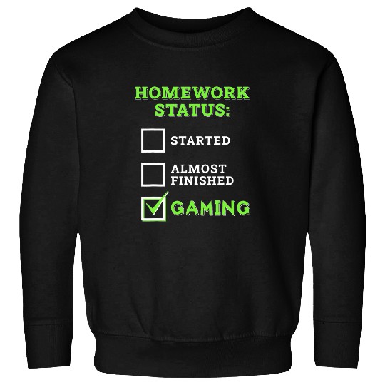 Homework Status Started AlGaming Funny Video Gamer Sweatshirts