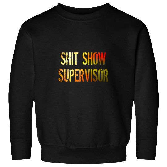 Shit Show Supervisor Boss Manager Funny Sweatshirts