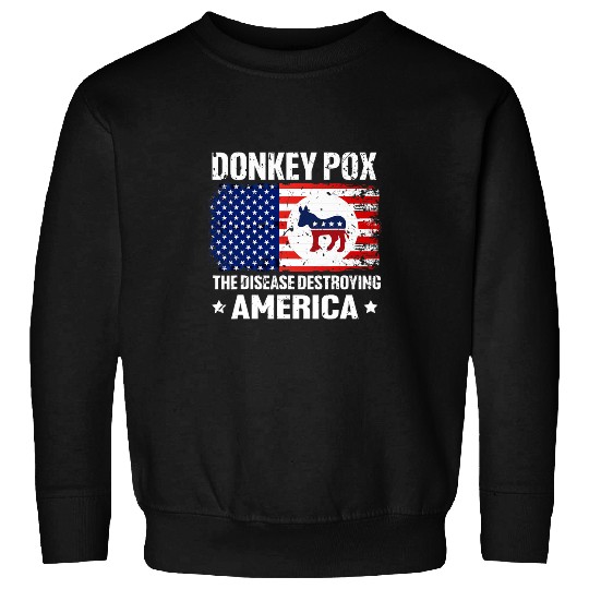 Donkey Pox The Disease Destroying America Funny antis Biden 215 Sweatshirts