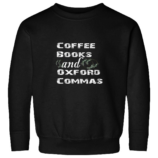 funny Coffee Books and Oxford Commas for teacher Sweatshirts