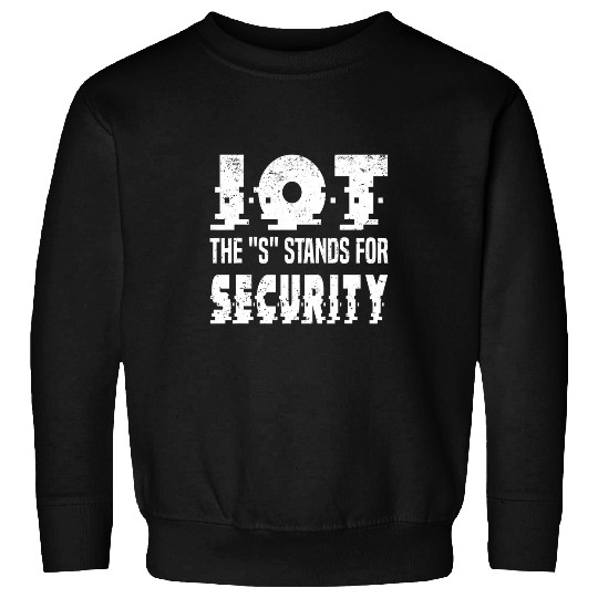 IOT The S Stands For Security Data Scientist SQL Developer 2 Sweatshirts