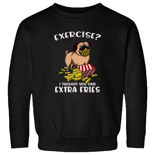 Pug Lover Exercise Extra Fries dog lover Pugs Dog Sweatshirts