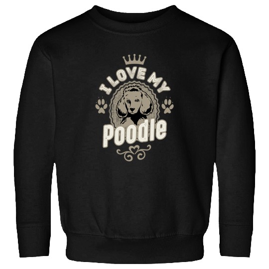 Poodles I Love My Poodle 133 Poodle dog Sweatshirts
