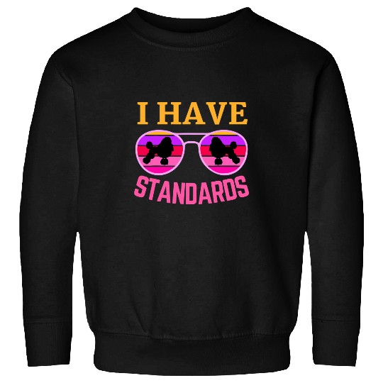 Poodles I Have Standards Poodle Present for Dog Lover Dog Owner Fun 225 Poodle dog Sweatshirts