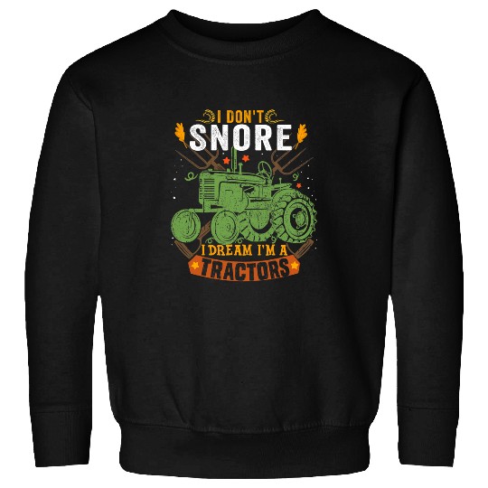 I Dont Snore I Dream Im A Tractor vintages Chicken Farmer Sweatshirts