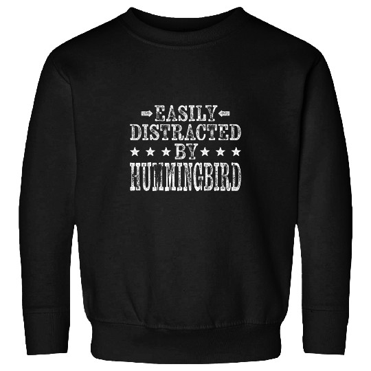 Easily Distracted By Hummingbird 2Funny Hummingbird Lover Sweatshirts
