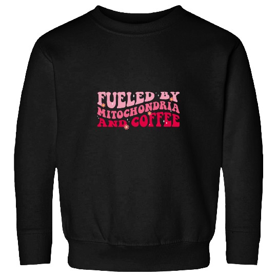 Funny Biology Teacher Science Fueled By Mitochondria Coffee 3 Sweatshirts