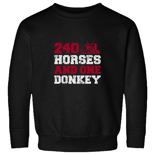 240 Horses 2One Donkey 218 Wheeler Freighter Truck Driver Sweatshirts