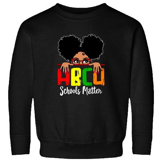 HBCU Schools Matter Girl Grad HBCU Future College Student Sweatshirts