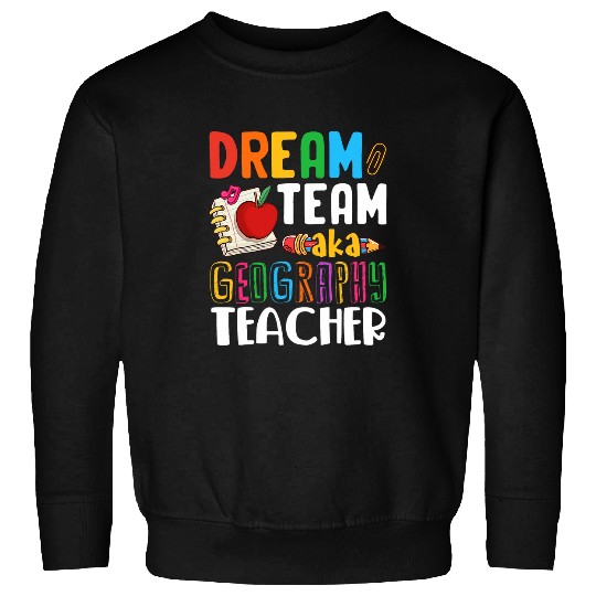 Dream Team Aka Geography Teacher Geography Teachers Sweatshirts