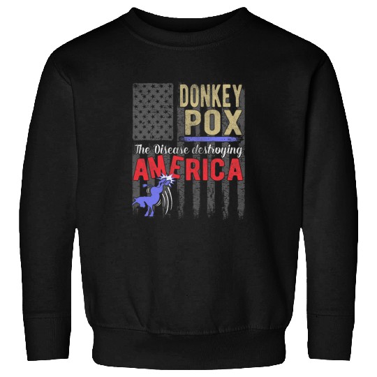 Donkey Pox Funny Political Satire Novelty antis Democrat Sweatshirts