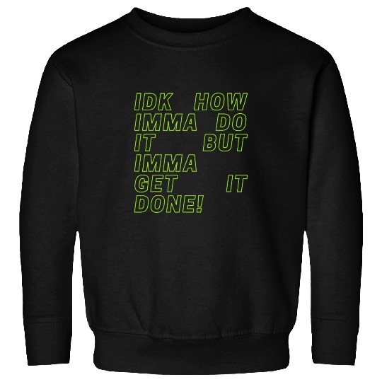 funny inspirational humor motivating quote student work Sweatshirts