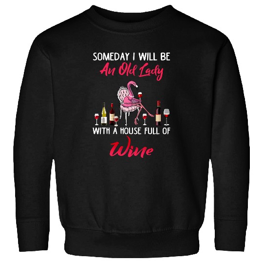 Pink Flamingo I will Be An Old Lady With A House Full Of Wines Flamingo Flamingos Sweatshirts