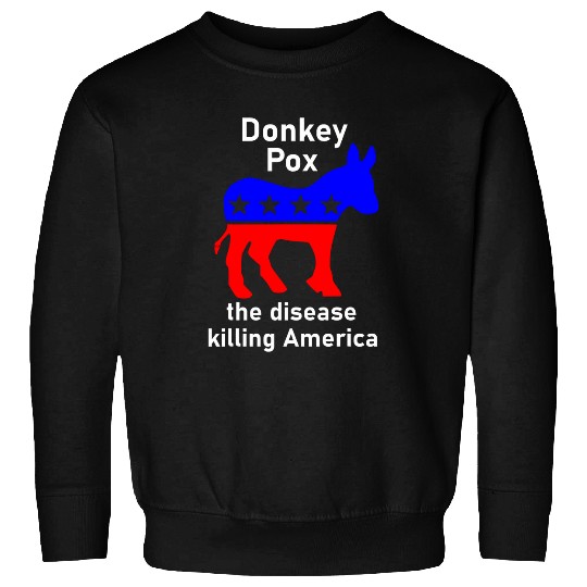 Donkey Pox donkey political funny 2satire Sweatshirts
