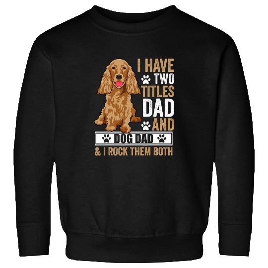 Dog Cocker Spaniel Outfit Funny Cocker Spaniel 6 Sweatshirts