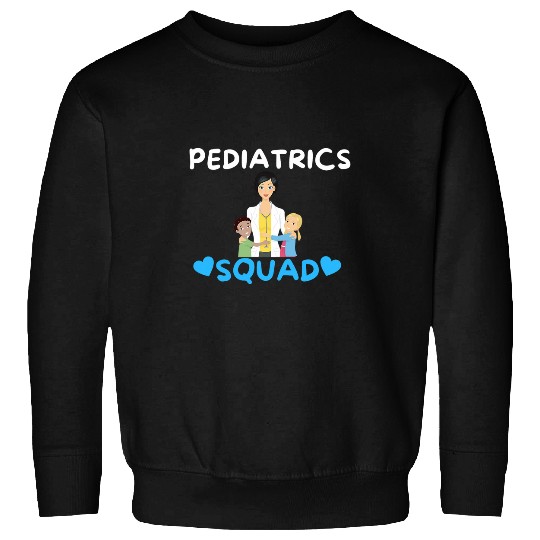 Pediatric Squad Childs Doctor Baby nurses Nursing Student 2 Sweatshirts