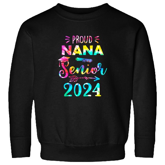 Proud Nana Class Of 2024 Graduate Senior 24 Tie Dye Sweatshirts
