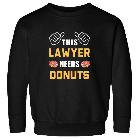 Lawyer Needs Donuts Law Student Attorney Funny Lawyer Sweatshirts