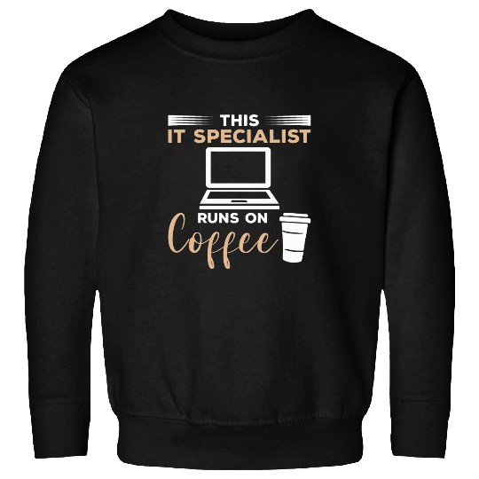 This IT Specialist Runs On Coffee Programmer Sweatshirts