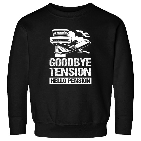 Goodbye Tension Hello Pension Air Traffic Controller Sweatshirts