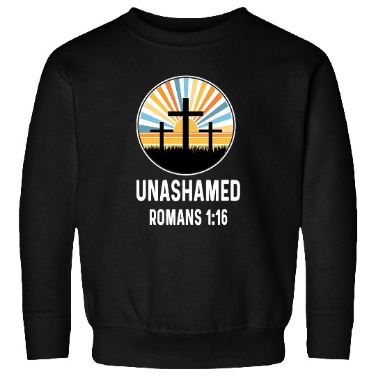 Romans 116 1 16 God Jesus Religious Christian Unashamed 1 Sweatshirts