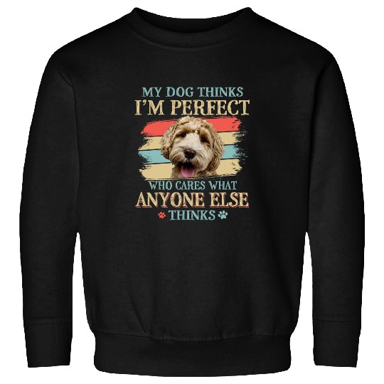 My Dog Thinks Im Perfect Labradoodle Dog Retro Style Sweatshirts