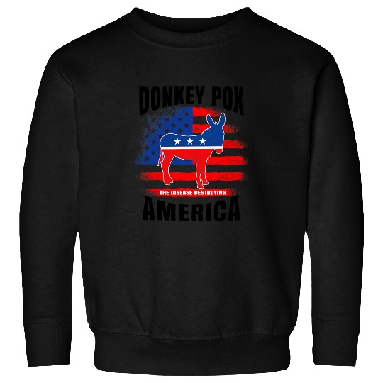 Funny Design Donkey Pox The Disease Destroying America Sweatshirts