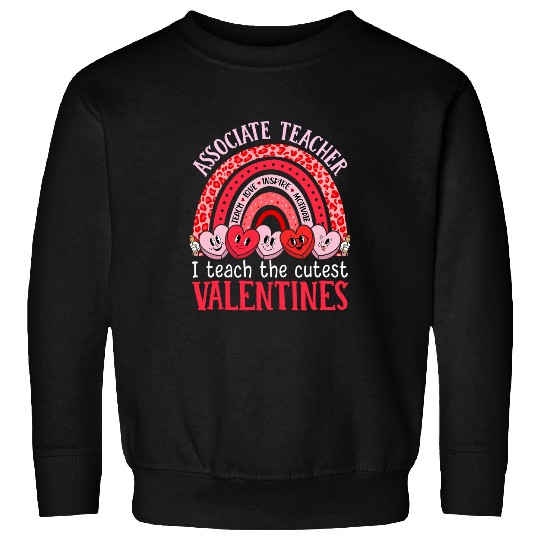 Associate Teacher Rainbow Valentines Day Women Teachers Sweatshirts