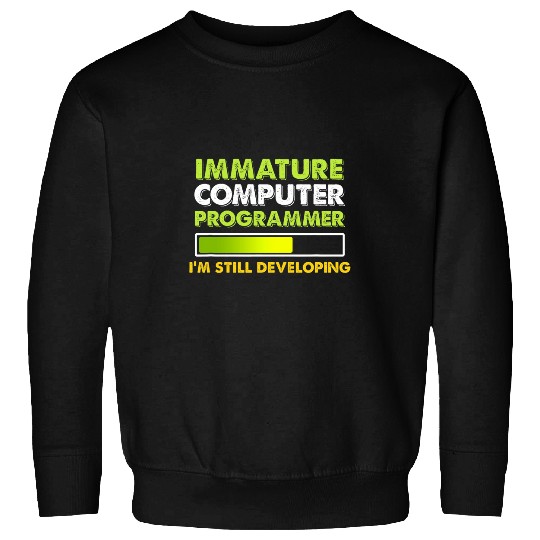 Immature Computer Programmer Programming Expert Graphic Sweatshirts