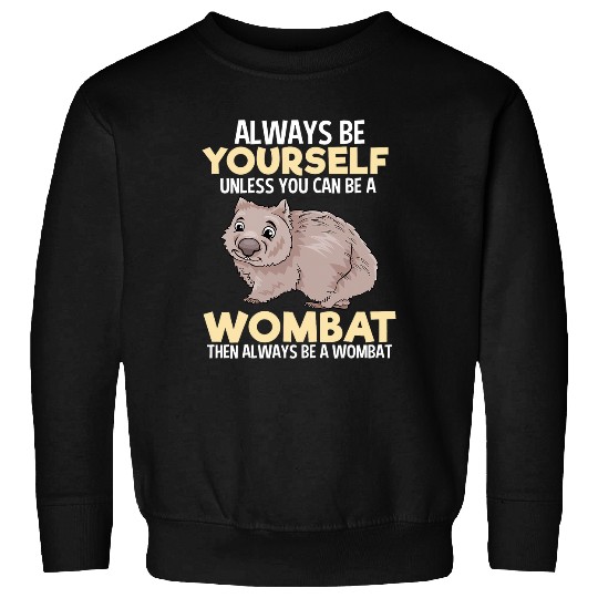 Always Wombat Funny Animal Lover Women Kids Girls Sweatshirts