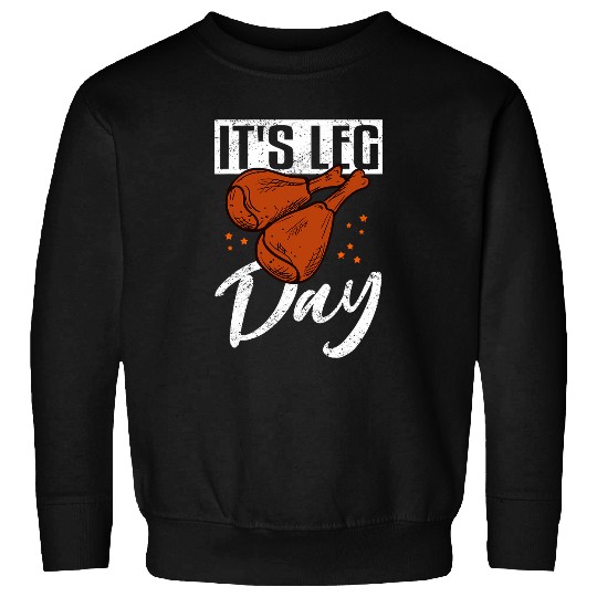 Chicken Lover Legs Leg Workout Outfit Leg Day Fitness Pumper Sweatshirts