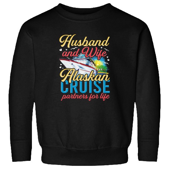 Alaskan Cruise Matching Cruising Husband Wife Couples Alaska Sweatshirts