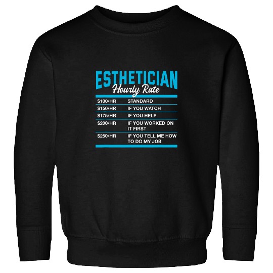 Esthetician Hourly Rate Funny Skin Therapist Humor Sweatshirts