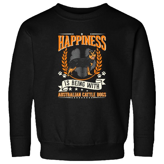 Happiness is being with Australian Cattle Dogs 173 Sweatshirts