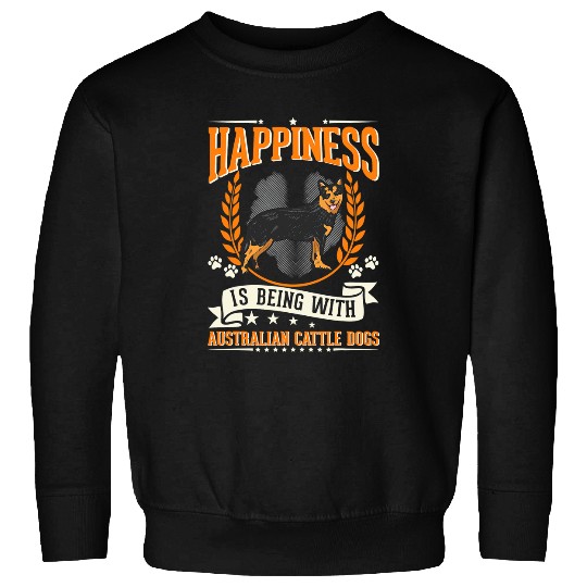 Happiness is being with Australian Cattle Dogs 173 Sweatshirts