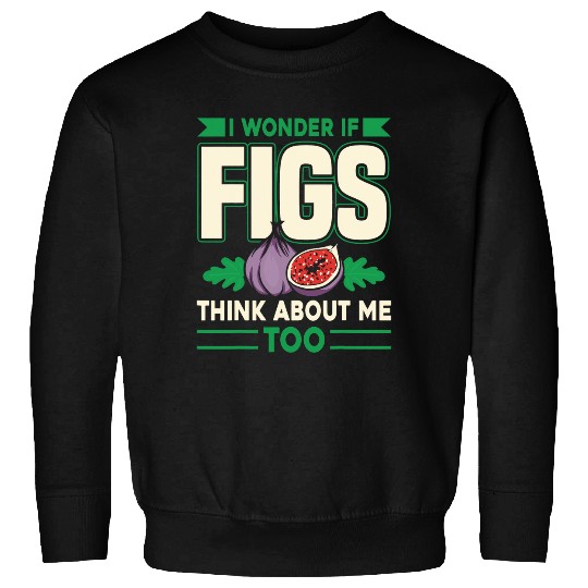 Funny Figs Saying Vegetarian Fig Plant For Men Women Sweatshirts