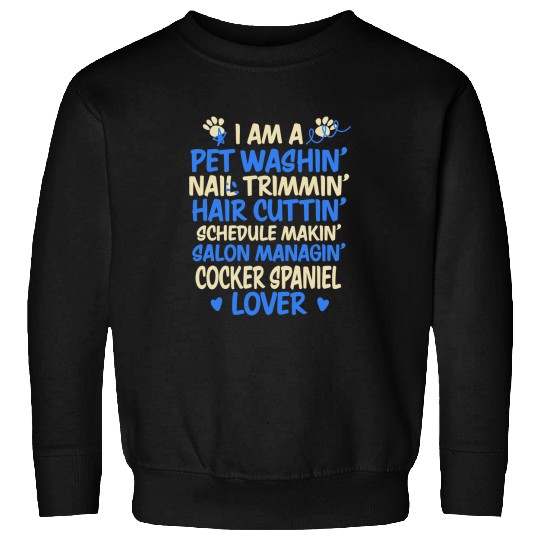 Dog Cocker Spaniel Groomer Cocker Spaniel Lover Funny Dog Grooming Humor Sweatshirts