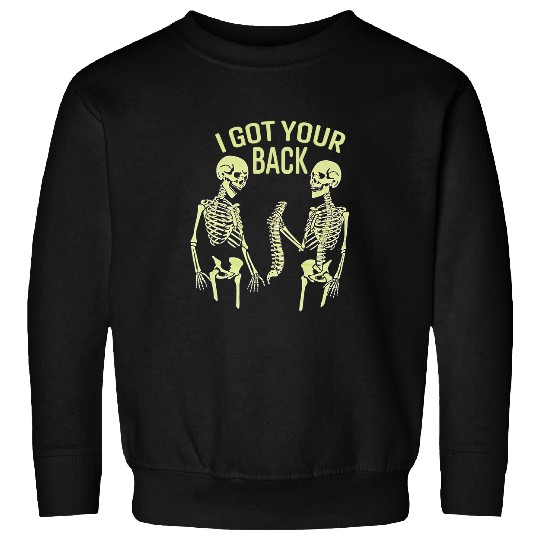 Skeletons Skulls I Got Your Back Halloween Skull Sarcastic Skull Sweatshirts