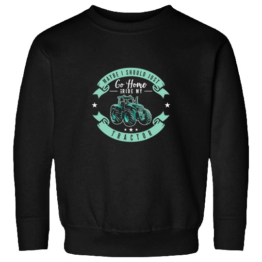 Tractor driving Go homes And Ride My Tractor Farmer Tractor Tractors Farming Sweatshirts
