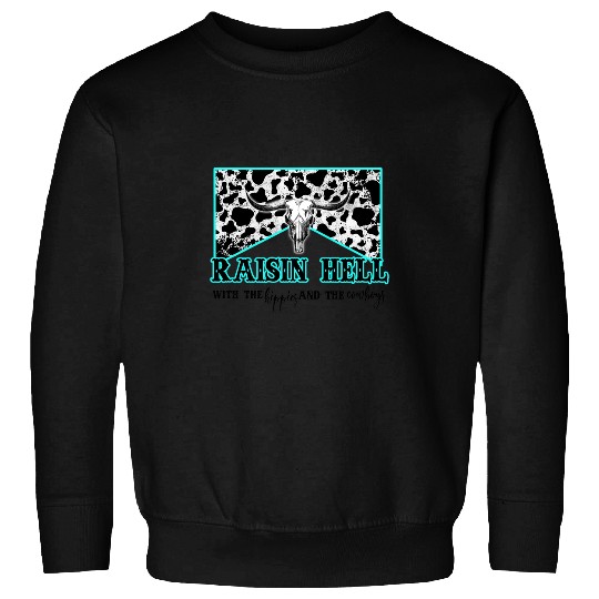Raisin Hell With the hippies the cowboys cow bull skull Sweatshirts